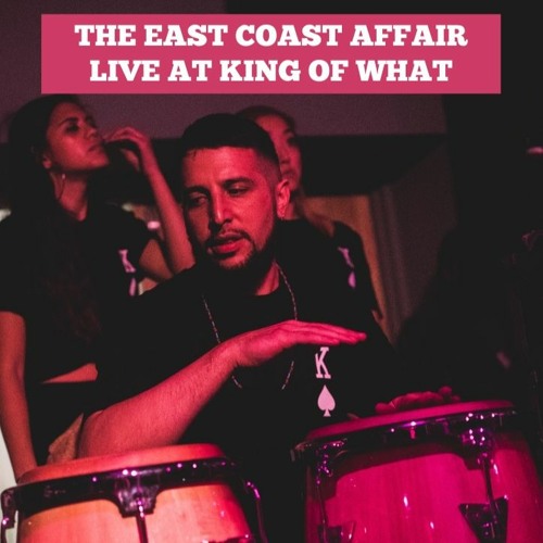 THE EAST COAST AFFAIR - LIVE AT KING OF WHAT