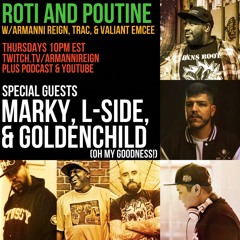 Roti and Poutine - The Marky/L-Side/Goldenchild Episode