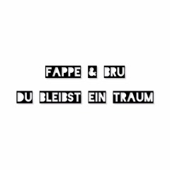 Fappe & Bru x Will - Du bleibst ein Traum (Remix)