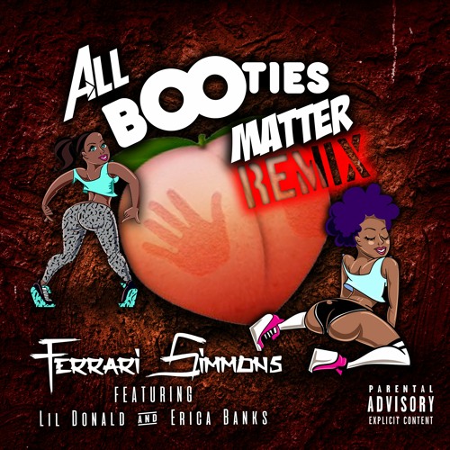 All Booties Matter Remix featuring Lil Donald & Erica Banks