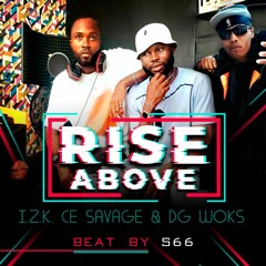 Rise Above (feat I.Z.K., DG Woks & CE Savage)