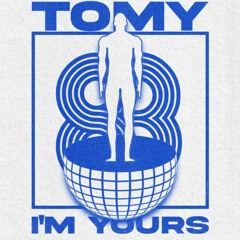 TOMY - IM YOURS (SHORT MIX)
