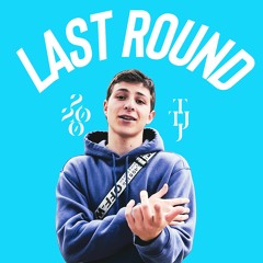 LAST ROUND