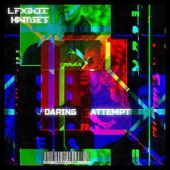 LFXBOI & HAMSES - DARING ATTEMPT