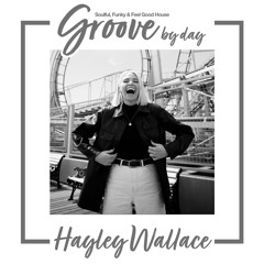 Groove By Day Mix 006 By Hayley Wallace