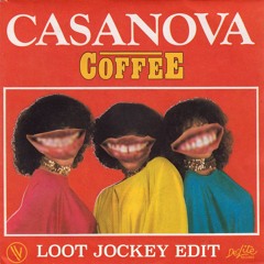 Coffee - Casanova (LOOT JOCKEY Edit)