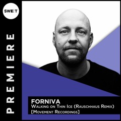 PREMIERE : Forniva - Walking on Thin Ice (Rauschhaus Remix) [Movement Recordings]