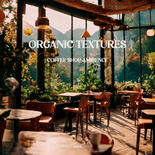 Stream Coffee Shop Ambience by Organic Textures | Listen online for
