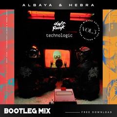 Daft Punk - Technologic (Albaya & Hebra Bootleg) FREE DL