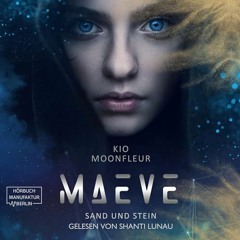 Hörprobe Maeve: Sand und Stein - Kio Moonfleur (2023)
