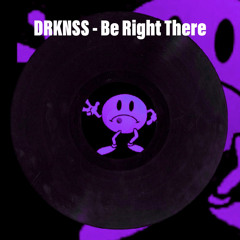 DRKNSS - Be Right There (4x4 Bassline Extended Mix)