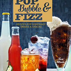 VIEW KINDLE 📙 Pop, Bubble & Fizz: Recipes for Homemade Drinks & Snacks by  Tove Nils