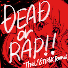 フランシュシュ - DEAD or RAP！！！(The LASTTRAK Remix)