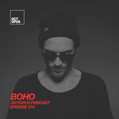 BOHO - Octopus Podcast Episode 374