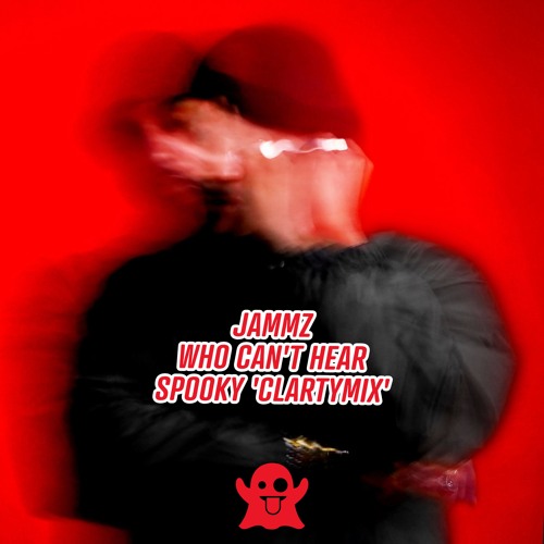 Jammz - Who Can't Hear - Spooky 'Clartymix' (OUT NOW)