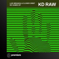Premiere: Luis Miranda & Closer Orbit - No Games - KD RAW