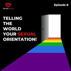 Episode 8 -  Telling the world your sexual orientation!