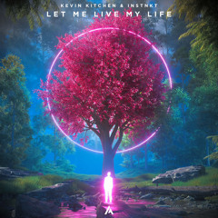 Let Me Live My Life - INSTNKT x Kevin Kitchen