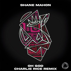 PremEar: Shane Mahon - Oh God (Charlie Rice Remix) [TRPN005]