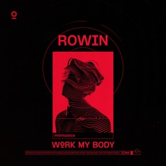 ROWIN - WORK MY BODY