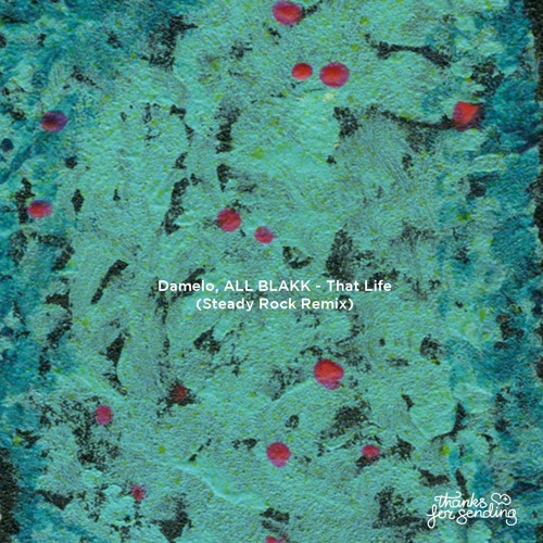 Dámelo, ALL BLAKK - That Life (Steady Rock Remix)