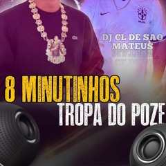 8 MINUTINHOS DA TROPA DO POZE  DJ CL DE SÃO MATEUS