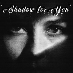 Shadow for You