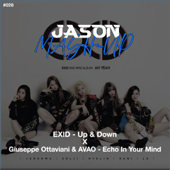 EXID - Up & Down X Giuseppe Ottaviani & AVAO - Echo In Your Mind (JASON MashUp) *Free Download