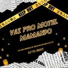 VAI PRO MOTEL MAMANDO - MC RAFA ORIGINAL MC GUH SR MC MR BIM E MC GW (DJ TG BEATS)