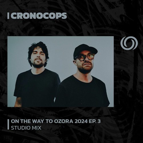 CRONOCOPS | On The Way To Ozora 2024 Ep. 3 | 27/01/2024