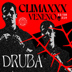 Druba - Climaxxx Veneno (DJ Set)