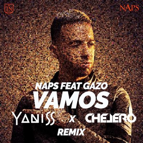 Naps feat Gazo - Vamos (YANISS x CHELERO Remix)
