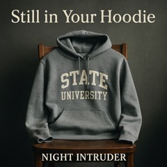 Still in your Hoodie
