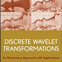[GET] EBOOK 💙 Discrete Wavelet Transformations: An Elementary Approach with Applicat