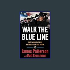 $$EBOOK 📚 Walk the Blue Line: No right, no left―just cops telling their true stories to James Patt