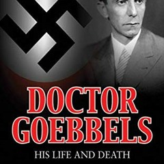 [DOWNLOAD] EPUB 💖 Doctor Goebbels: His Life and Death by  Roger Manvell &  Heinrich