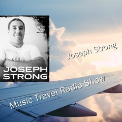 Joseph Strong - Music Travel Radio Show (2024.02.)