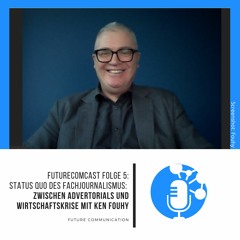 Status quo des Fachjournalismus mit Ken Fouhy | FutureComCast #5