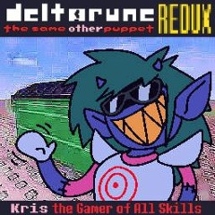 [Deltarune: The Same Other Puppet REDUX] Kris, The Gamer of All Skills