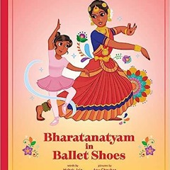 [Read] Online Bharatanatyam in Ballet Shoes BY Mahak Jain (Author),Anu Chouhan (Illustrator)