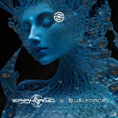Epiphanyc & DualForce - Immortality