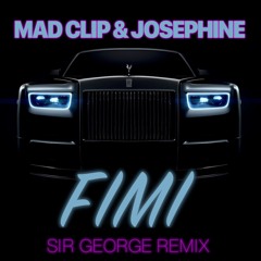 Mad Clip & Josephine - Fimi (Sir George Remix)