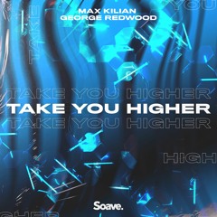 Max Kilian & George Redwood - Take You Higher
