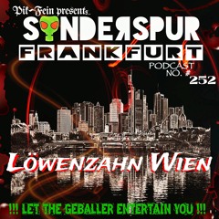 LÖWENZAHN WIEN @ SONDERSPUR | POD. #252 - FRANKFURT | 02.07.2022