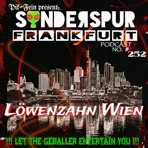 LÖWENZAHN WIEN @ SONDERSPUR | POD. #252 - FRANKFURT | 02.07.2022