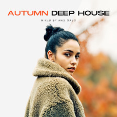 Max Oazo - Autumn Deep House Mix Ep.4 (Radio Dj Mix)