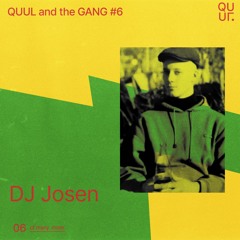 QUUL and the GANG #6 : DJ Josen