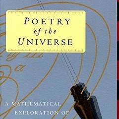 [ACCESS] KINDLE PDF EBOOK EPUB Poetry of the Universe: A Mathematical Exploration of the Cosmos by