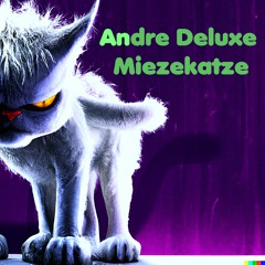 Andre Deluxe - Miezekatze