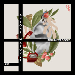 Antoni Maiovvi - SOULMEEX DECKS 158